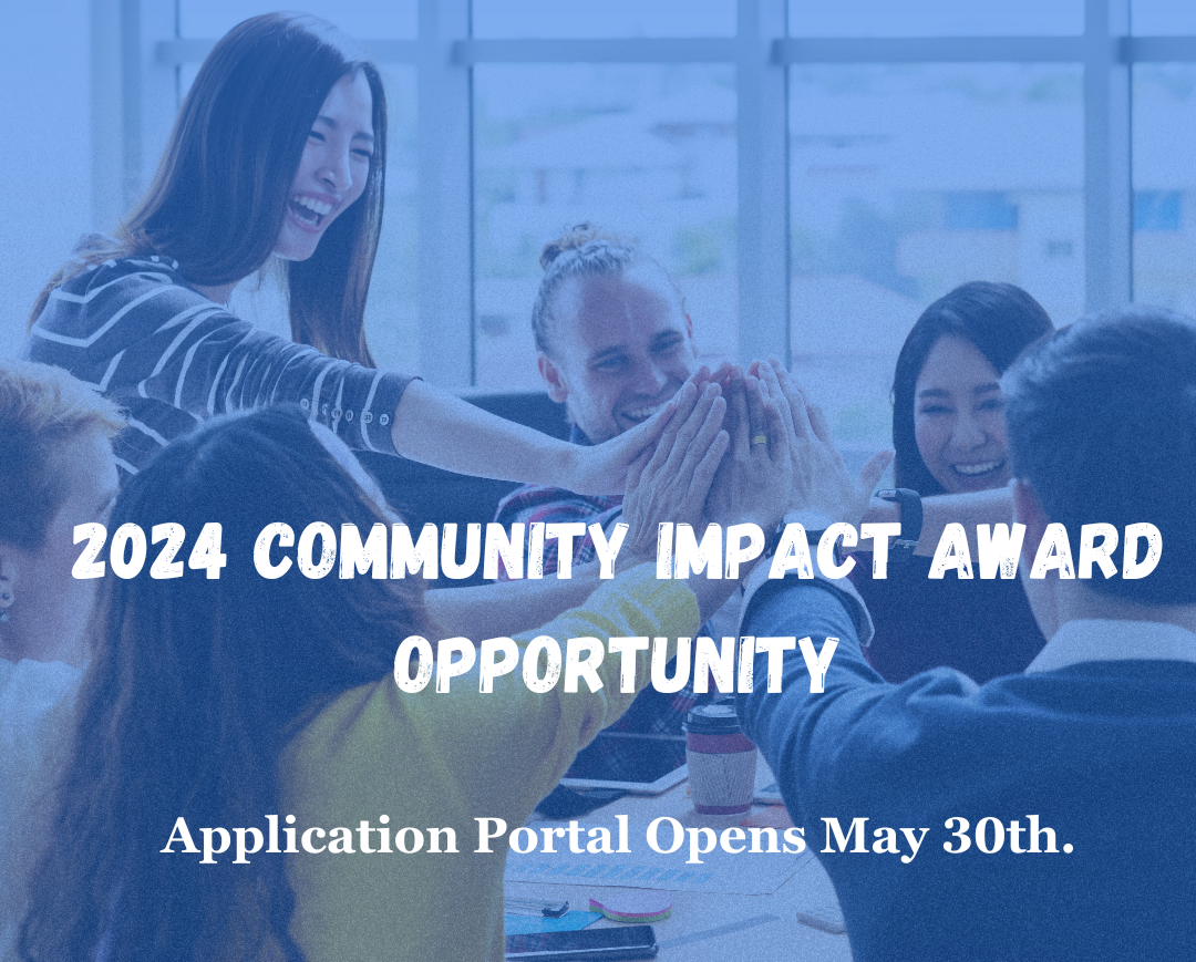  2024 Community Impact Award Cycle Opens May 30th 